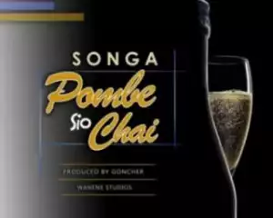 Songa - Pombe Sio Chai